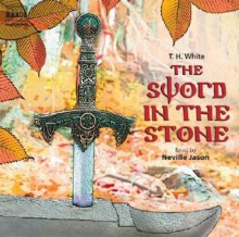 The Sword in the Stone - T.H. White, Neville Jason