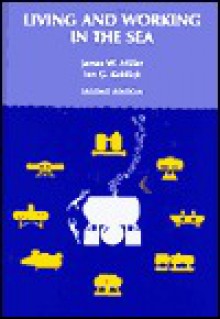 Living and Working in the Sea - James W. Miller, Ian G. Koblick