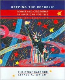 Keeping the Republic Brief - Christine Barbour, Gerald C. Wright