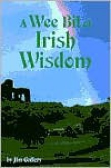 A Wee Bit of Irish Wisdom - Jim Gallery, Criswell Freeman