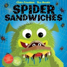 Spider Sandwiches - Claire Freedman, Sue Hendra