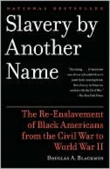 Slavery by Another Name - Douglas A. Blackmon