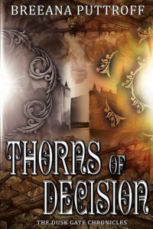 Thorns of Decision - Breeana Puttroff