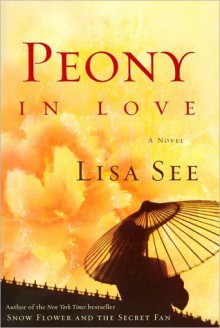 Peony in Love - Lisa See