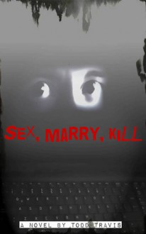 Sex, Marry, Kill - Todd Travis