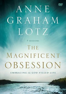 The Magnificent Obsession: Embracing the God-Filled Life (DVD (NTSC)) - Anne Graham Lotz