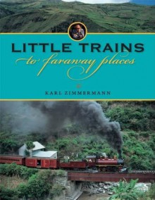 Little Trains to Faraway Places - Karl Zimmermann