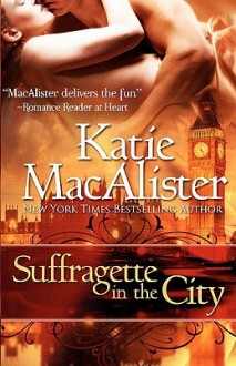 Suffragette in the City - Katie MacAlister