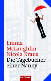 Die Tagebücher Einer Nanny Roman - Emma McLaughlin, Nicola Kraus