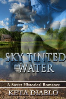 Sky Tinted Water (Sky Tinted Water, #1) - Keta Diablo