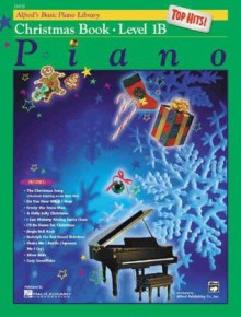 Alfred's Basic Piano Library Christmas Book: Book 1B: Top Hits! Piano - E. L. Lancaster, Morton Manus