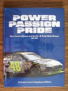 Power, Passion, Pride: How Jimmie Johnson and the No. 48 Team Made History, 2006-2009 - Ben White