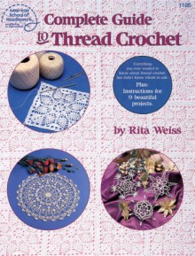 Complete Guide to Thread Crochet - Rita Weiss, DRG Publishing