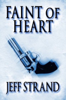 Faint of Heart - Jeff Strand