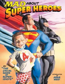 Mad About Super Heroes - MAD Magazine