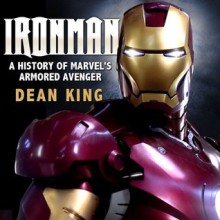 Ironman: A History of Marvel's Armored Avenger (Superhero Sagas) - Dean King