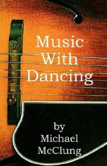 Music with Dancing - Michael McClung