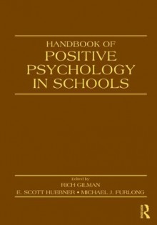 Handbook of Positive Psychology in Schools - Michael J. Furlong, Richard Gilman, E. Scott Huebner