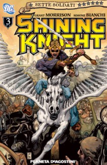 Sette Soldati: Shining Knight (Sette soldati della vittoria #3 di 7) - Grant Morrison, Simone Bianchi