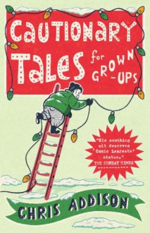 Cautionary Tales for Grown-ups - Chris Addison