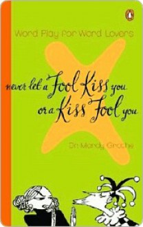 Never Let a Fool Kiss You or a Kiss Fool You - Mardy Grothe