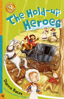 The Hold-up Heroes - Dianne Bates, Kathryn Wright