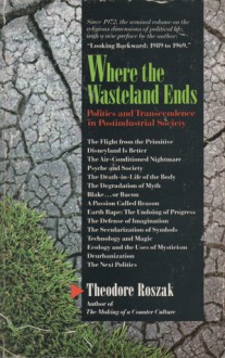 Where the Wasteland Ends - Theodore Roszak