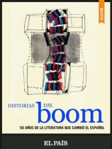 Historias del Boom - Diamela Eltit, Jorge Volpi, Edmundo Paz Soldán, José-Carlos Mainer, Juan Cruz, Jordi Gracia, WINSTON MANRIQUE, AMELIA CASTILLA