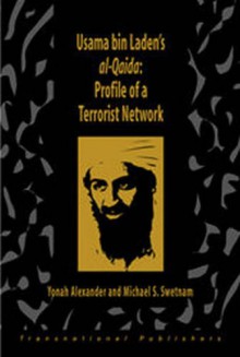 Usama Bin Laden's Al-Qaida: Profile of a Terrorist Network - Yonah Alexander