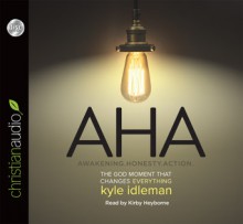 AHA: The God Moment That Changes Everything (Audio) - Kyle Idleman