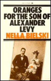 Oranges for the Son of Alexander Levy - Nella Bielski