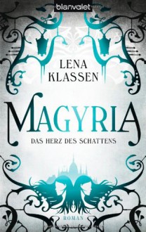 Magyria Das Herz des Schattens: Roman - Lena Klassen