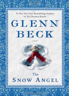 The Snow Angel - 'Glenn Beck', 'Nicole Baart'