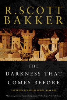 The Darkness That Comes Before - R. Scott Bakker