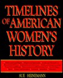 Timelines of American Women's History - Sue Heinemann