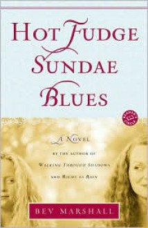 Hot Fudge Sundae Blues: A Novel - Bev Marshall