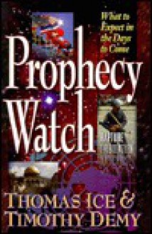 Prophecy Watch - Thomas Ice, Timothy J. Demy