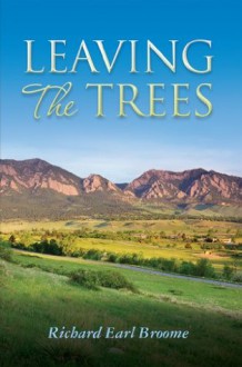 Leaving The Trees (The Leaving The Trees Journey) - Richard Broome