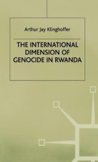 The International Dimension Of Genocide In Rwanda - Arthur Jay Klinghoffer