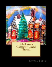 Cobblestone Cottage Lined Journal - Laurel Marie Sobol