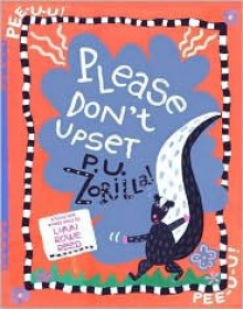 Please Don't Upset P.U. Zorilla - Lynn Rowe Reed