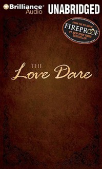 The Love Dare - Tony Ed. Kendrick, Alex Kendrick, Nick Archer