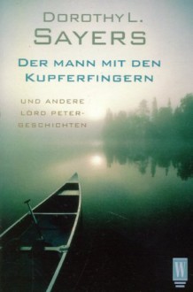 Der Mann mit den Kupferfingern und andere Lord Peter Geschichten - Dorothy L. Sayers