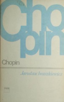 Chopin - Jarosław Iwaszkiewicz