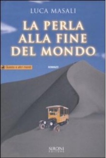 La perla alla fine del mondo - Luca Masali