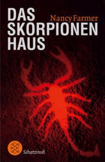 Das Skorpionenhaus - Nancy Farmer