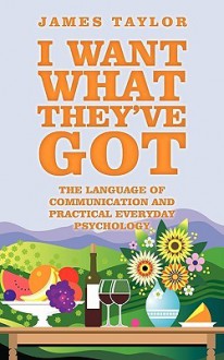 I Want What They've Got: The Language of Communication - James Taylor