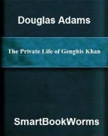 The Private Life of Genghis Khan - Douglas Adams