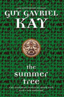 The Summer Tree - Guy Gavriel Kay