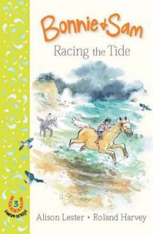 Bonnie and Sam 3: Racing the Tide - Alison Lester, Roland Harvey